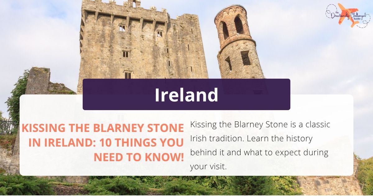 Kissing the Blarney Stone in Ireland: 10 Things You Need to Know!
