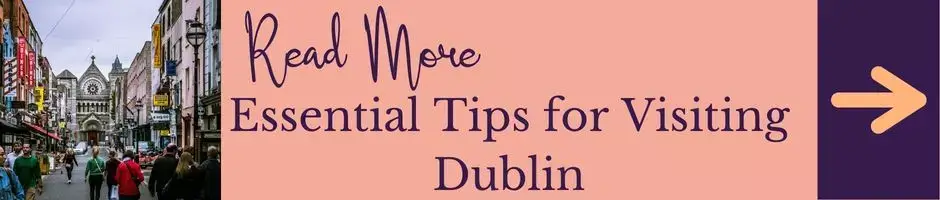 Read More: Tips for Visiting Dublin