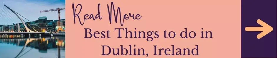 Read More: Best Things to do in Dublin, Ireland