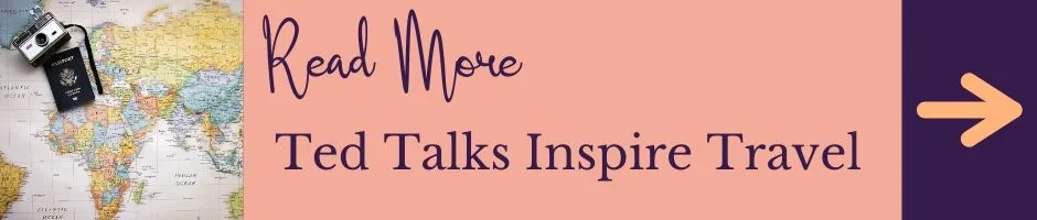 Read More: Ted Talks Inspire Travel