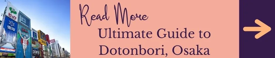 Read more: Ultimate guide to Dotonbori, Osaka