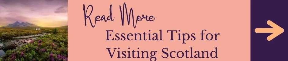 Read More: Essential tips for visiting Scotland
