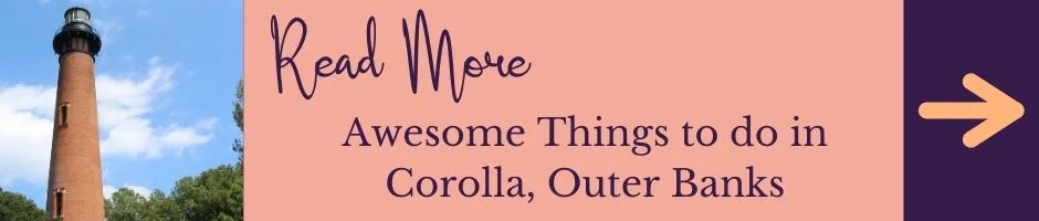 Read More: Awesome Things to do in Corolla, Outer Banks