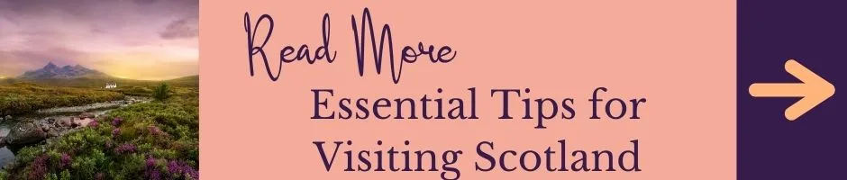 Read more: Essential tips for visiting Scotland