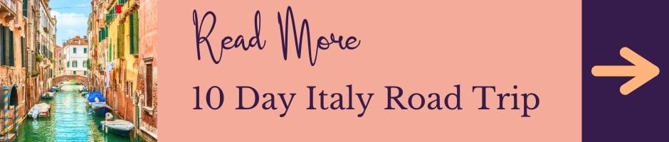 Read More: 10 Day Italy Road Trip